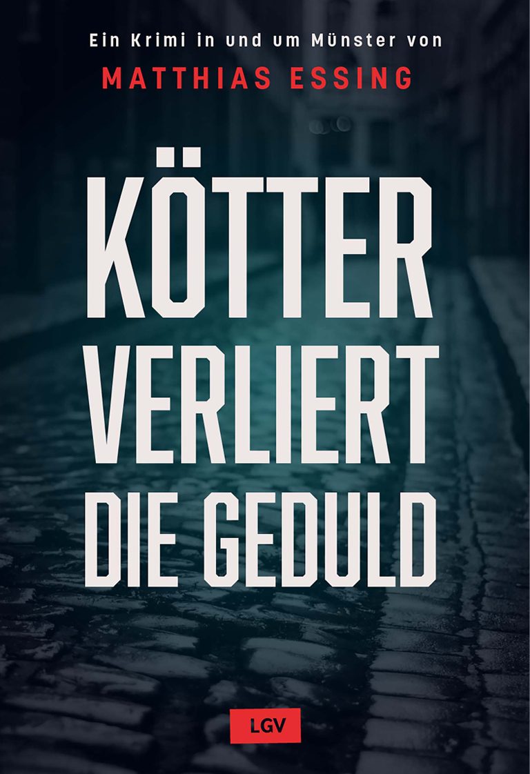 Buchcover: Kötter verliert die Geduld – Ein Krimi in und um Münster von Matthias Essing, LGV